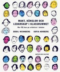 Makt, känslor och ledarskap i klassrummet : hur EQ kan ge arbetsro i skolan | 1:a upplagan
