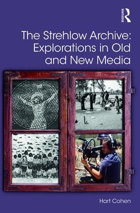 The Strehlow Archive: Explorations in Old and New Media | 1:a upplagan