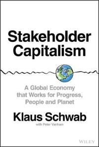 Stakeholder Capitalism - Schwab Klaus - Vanham Pete