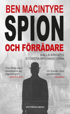 Spion och förrädare : Kalla krigets största spionhistoria