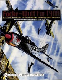 Focke-wulf fw 190a - an illustrated history of the luftwaffees legendary fi