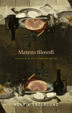 Matens filosofi: Hur du blir en filosofisk foodie