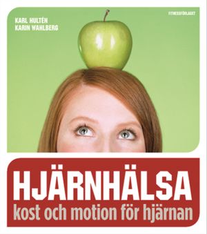 Hjärnhälsa : kost och motion för hjärnan