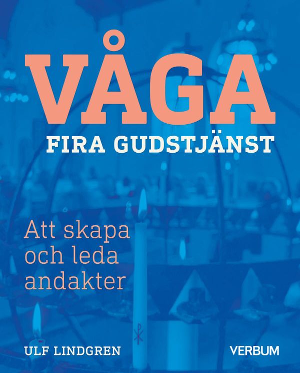 Våga fira gudstjänst : att skapa och leda andakter | 1:a upplagan