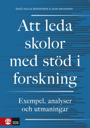 Att leda skolor med stöd i forskning : Exempel, analyser och utmaningar | 1:a upplagan