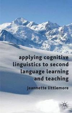 Applying Cognitive Linguistics to Second Language Learning and Teaching