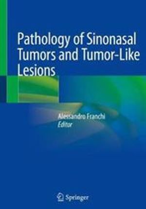 Pathology of Sinonasal Tumors and Tumor-Like Lesions | 1:a upplagan