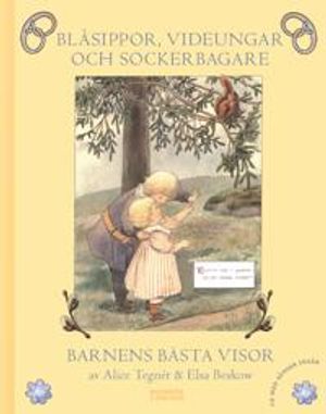 Blåsippor, videungar och sockerbagare : barnens bästa visor | 1:a upplagan