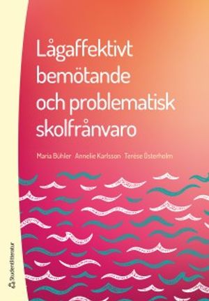 Lågaffektivt bemötande och problematisk skolfrånvaro | 1:a upplagan