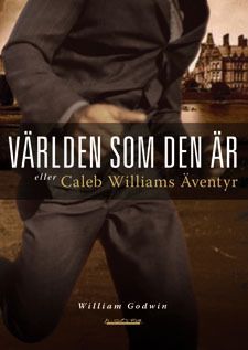 Världen som den är eller Caleb Williams äventyr : [kriminalroman] | 0:e upplagan