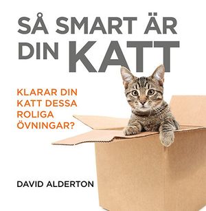 Så smart är din katt : klarar din katt dessa roliga övningar? | 1:a upplagan