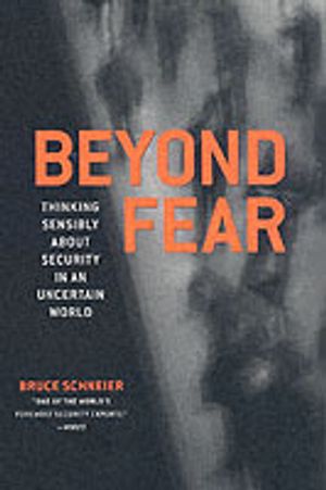 Beyond Fear: Thinking Sensibly About Security in an Uncertain World | 20032:e upplagan