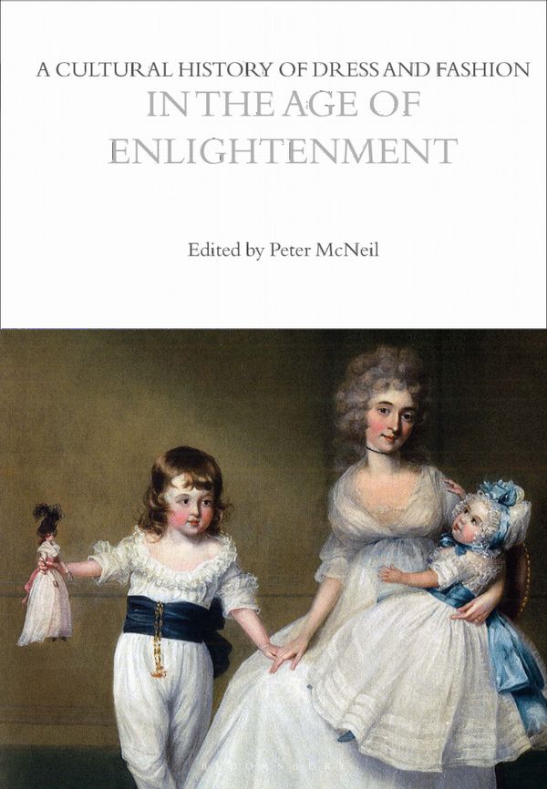 A Cultural History of Dress and Fashion in the Age of Enlightenment | 0:e upplagan