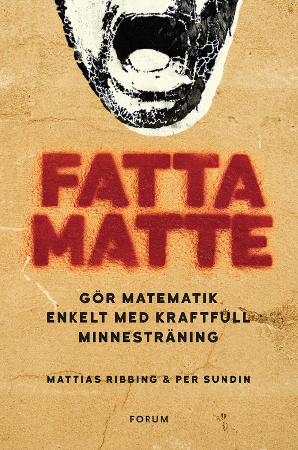 Fatta matte! : Gör matematik enkelt med kraftfull minnesträning | 0:e upplagan
