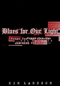 Blues for our light : Songs for the blessed and blue