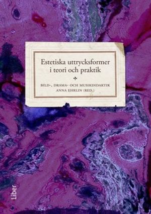 Estetiska uttrycksformer i teori och praktik | 1:a upplagan