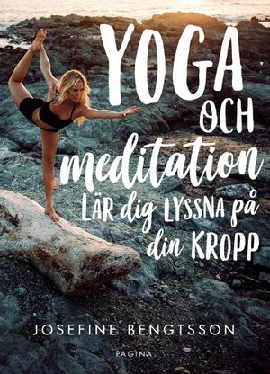 Yoga och meditation : lär dig lyssna på din kropp | 1:a upplagan