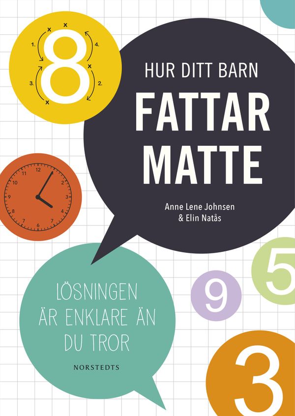 Hur ditt barn fattar matte : Lösningen är enklare än du tror | 1:a upplagan