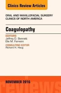 Coagulopathy, an issue of oral and maxillofacial surgery clinics of north a | 0:e upplagan