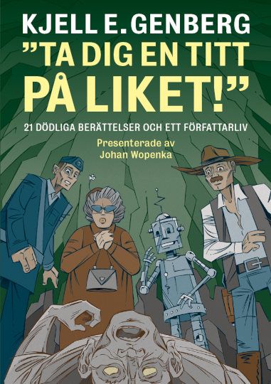 Ta dig en titt på liket! : 21 dödliga berättelser och ett författarliv | 0:e upplagan