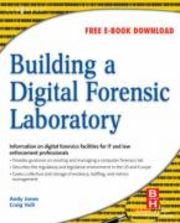 Building a Digital Forensic Laboratory: Establishing and Managing a Successful Facility