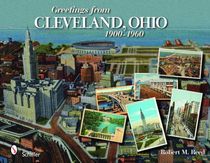 Greetings From Cleveland, Ohio: 1900 To 1960 : 1900 to 1960