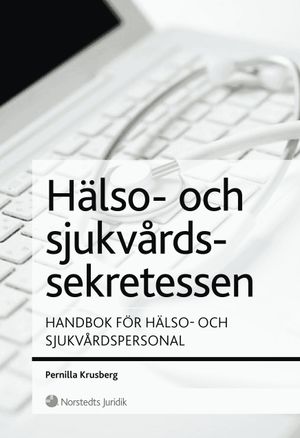 Hälso- och sjukvårdssekretessen : handbok för hälso- och sjukvårdspersonal | 1:a upplagan