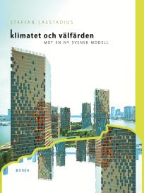 Klimatet och välfärden . mot en ny svensk modell | 1:a upplagan