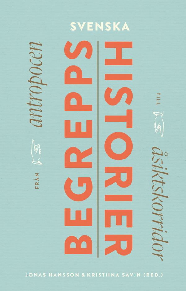 Svenska begreppshistorier : Från antropocen till åsiktskorridor | 0:e upplagan