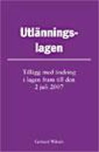 Utlänningslagen : tillägg med ändring i lagen fram till den 1 juli 2007