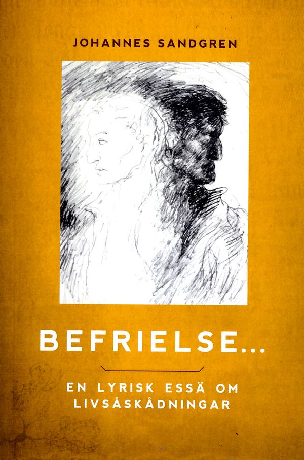 Befrielse... : en lyrisk essä om livsåskådningar | 1:a upplagan