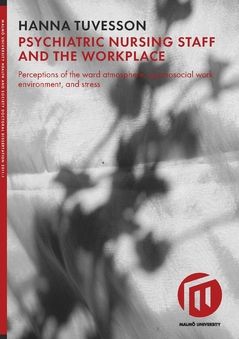 Psychiatric nursing staff and the workplace : perceptions of the ward atmosphere, psychosocial work environment, and stress | 0:e upplagan