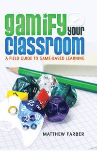 Gamify Your Classroom - Matthew Farber