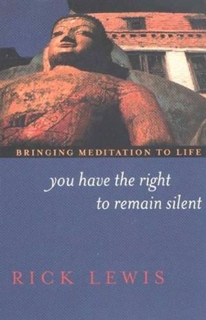 You Have The Right To Remain Silent: Bringing Meditation To Life