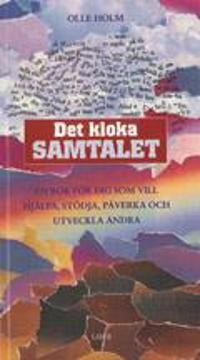 Det kloka samtalet: - en bok för dig som vill hjälpa, stödja, påverka och utveckla andra | 1:a upplagan