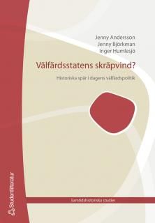Välfärdsstatens skräpvind : Historiska spår i dagens trygghetssystem | 1:a upplagan