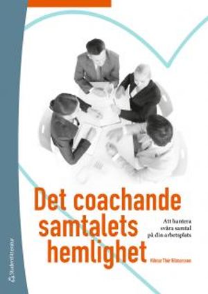 Det coachande samtalets hemlighet : att hantera svåra samtal på din arbetsplats | 3:e upplagan