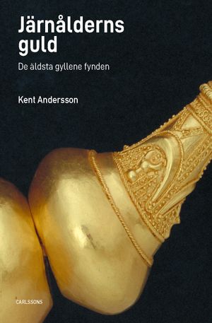 Järnålderns guld - De äldsta gyllende fynden