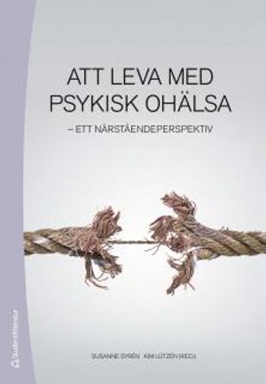 Att leva med psykisk ohälsa : ett närståendeperspektiv | 1:a upplagan