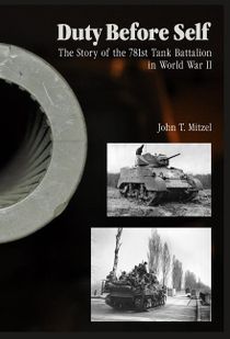 Duty Before Self: The Story Of The 781st Tank Battalion In W