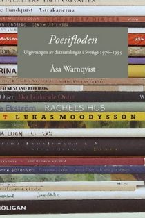 Poesifloden. Utgivningen av diktsamlingar i Sverige 19761995