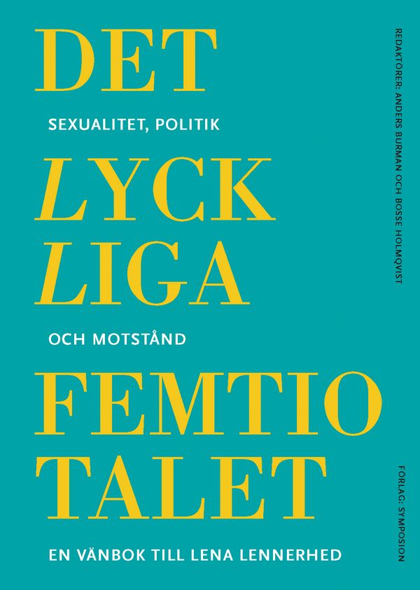 Det lyckliga femtiotalet - Sexualitet, politik och motstånd | 0:e upplagan
