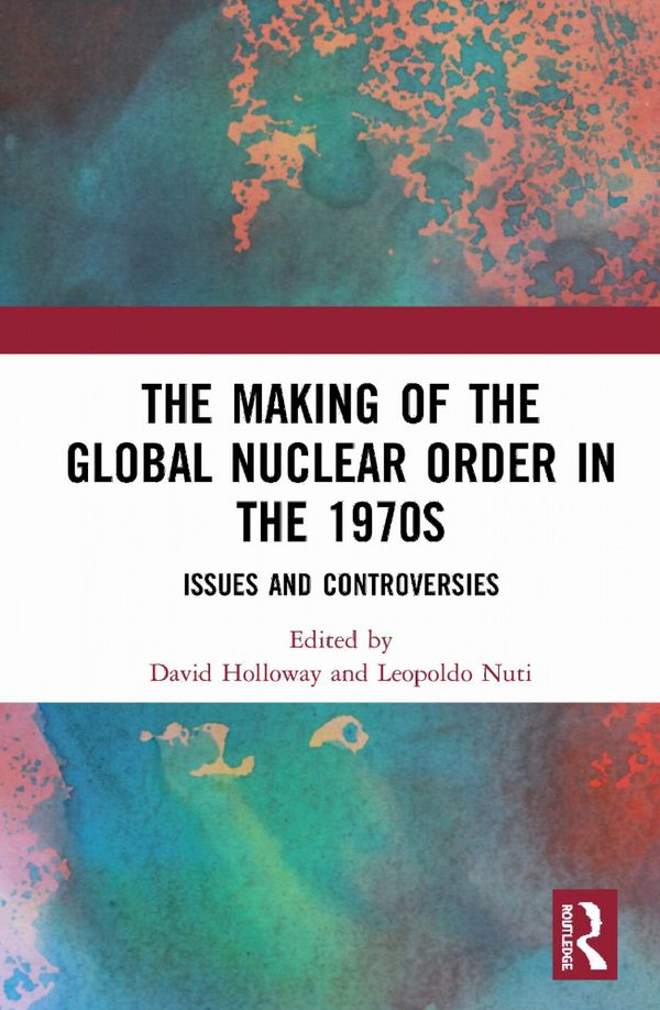 The Making of the Global Nuclear Order in the 1970s | 1:a upplagan