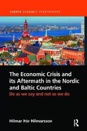 The Economic Crisis and its Aftermath in the Nordic and Baltic Countries | 1:a upplagan