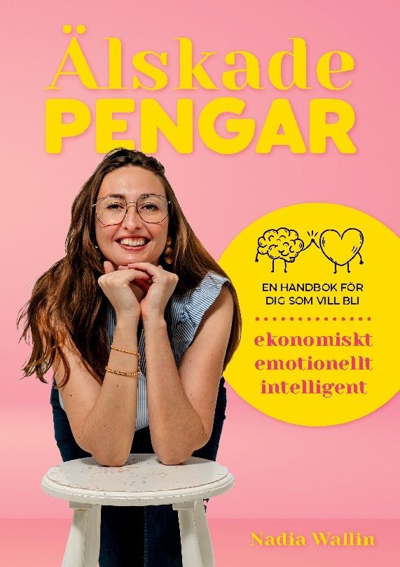 Älskade Pengar : en handbok för dig som vill bli ekonomiskt emotionellt int | 1:a upplagan
