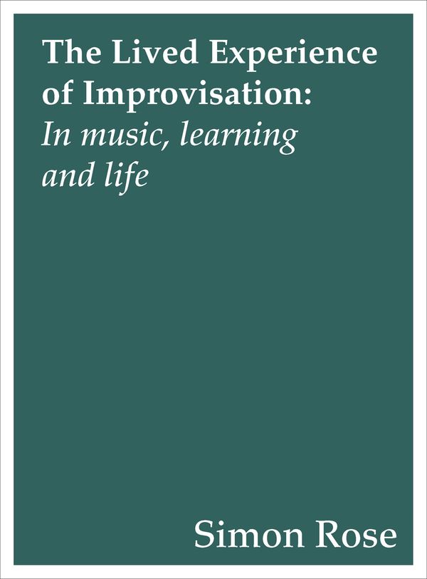 The Lived Experience of Improvisation | 0:e upplagan