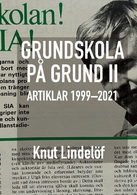 Grundskola på grund II : Artiklar 1999 till 2021 | 1:a upplagan
