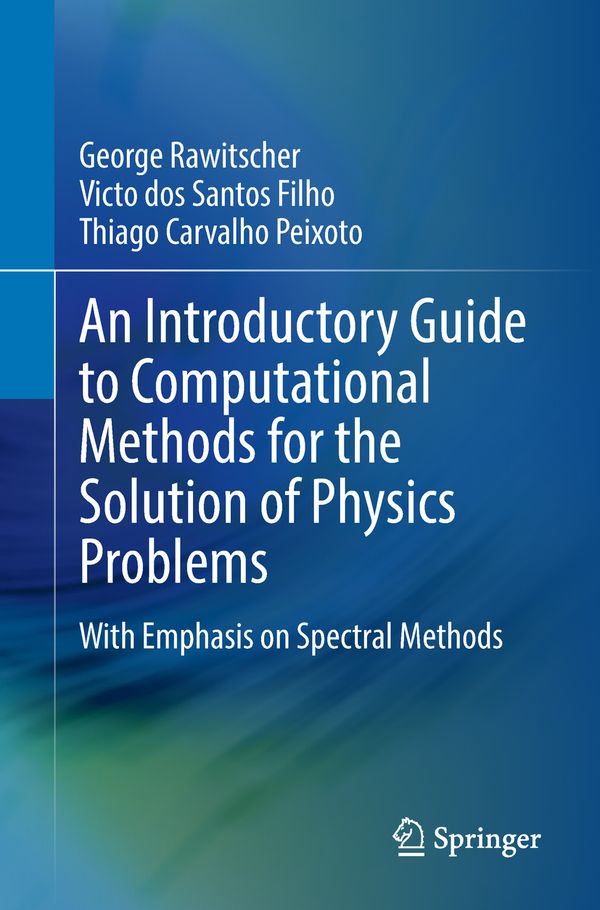 An Introductory Guide to Computational Methods for the Solution of Physics Problems | 1:a upplagan