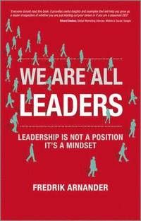 We Are All Leaders: Leadership is not a position, it's a mindset