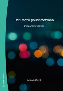 Den stora polisreformen - Fem arbetspapper | 1:a upplagan